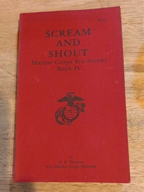 Scream and Shout - Marine Corps Sea-Stories Book IV By H.G. Dunxan USMC (Ret)